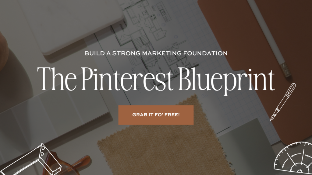 Image of interior design tools in background with text overlay reading "Build a Strong Marketing Foundation: The Pinterest Blueprint" 